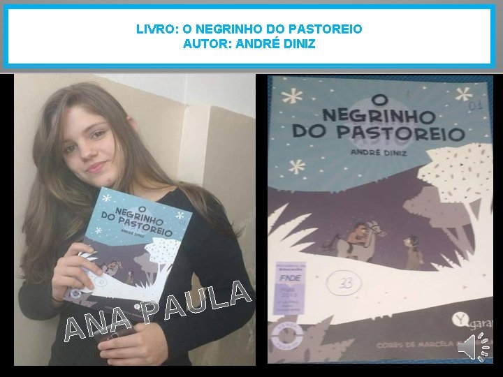 LIVRO: O NEGRINHO DO PASTOREIO AUTOR: ANDRÉ DINIZ A N A A L U