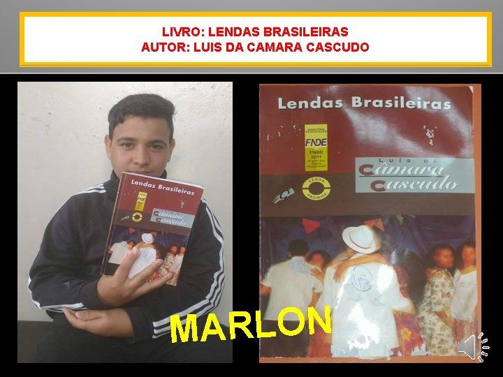 LIVRO: LENDAS BRASILEIRAS AUTOR: LUIS DA CAMARA CASCUDO MARLON 