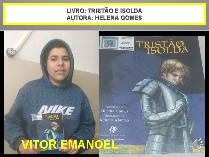 LIVRO: TRISTÃO E ISOLDA AUTORA: HELENA GOMES VITOR EMANOEL 