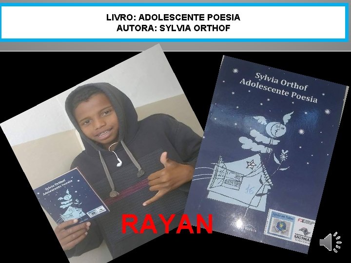 LIVRO: ADOLESCENTE POESIA AUTORA: SYLVIA ORTHOF RAYAN 