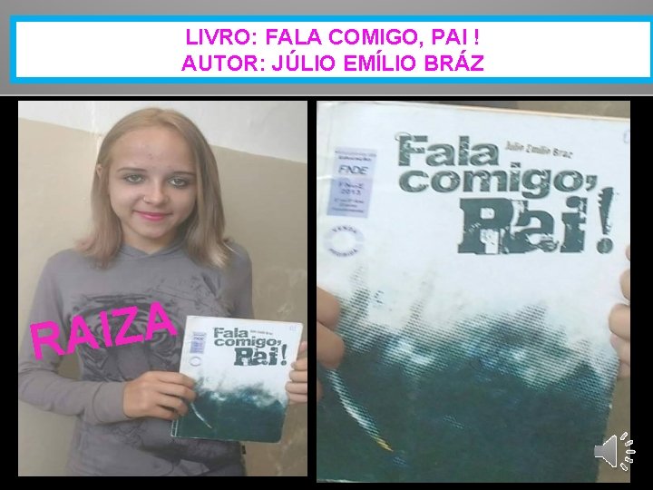 LIVRO: FALA COMIGO, PAI ! AUTOR: JÚLIO EMÍLIO BRÁZ A Z I RA 