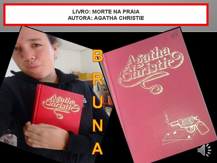 LIVRO: MORTE NA PRAIA AUTORA: AGATHA CHRISTIE B R U N A 