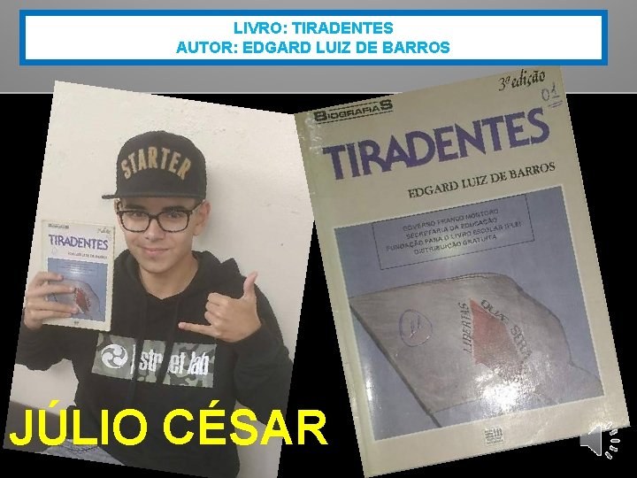 LIVRO: TIRADENTES AUTOR: EDGARD LUIZ DE BARROS JÚLIO CÉSAR 