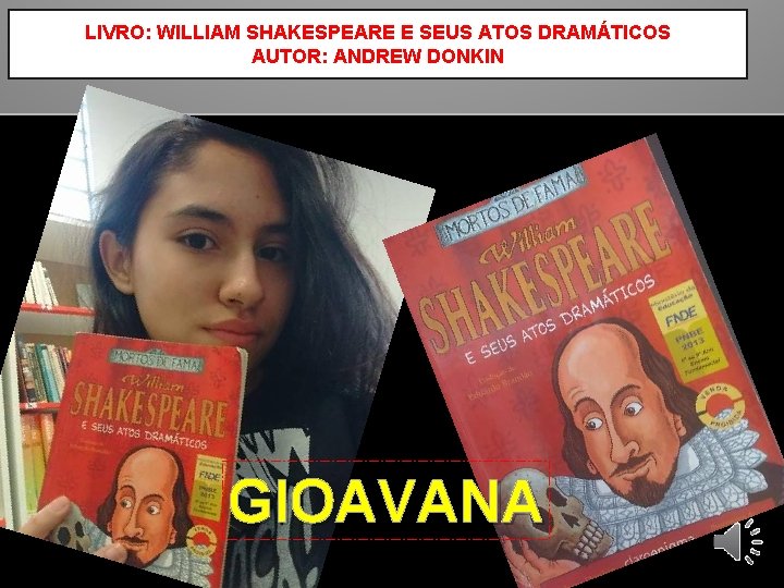 LIVRO: WILLIAM SHAKESPEARE E SEUS ATOS DRAMÁTICOS AUTOR: ANDREW DONKIN GIOAVANA 