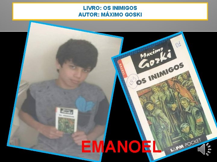 LIVRO: OS INIMIGOS AUTOR: MÁXIMO GOSKI EMANOEL 