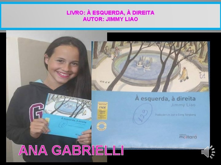 LIVRO: À ESQUERDA, À DIREITA AUTOR: JIMMY LIAO ANA GABRIELLI 