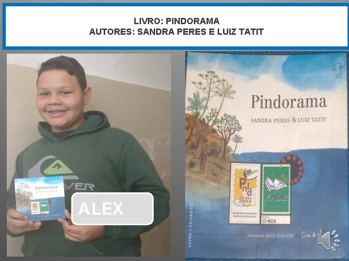 LIVRO: PINDORAMA AUTORES: SANDRA PERES E LUIZ TATIT ALEX 