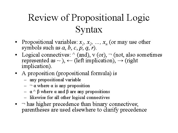 Review of Propositional Logic Syntax • Propositional variables: x 1, x 2, …, xn