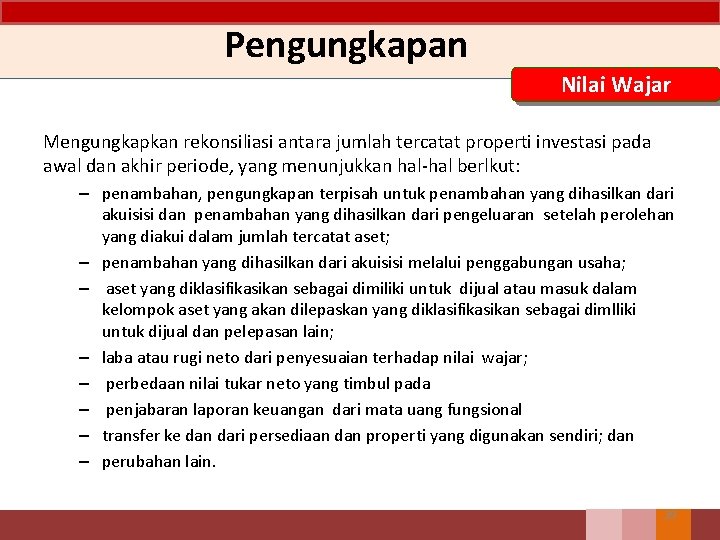 Pengungkapan Nilai Wajar Mengungkapkan rekonsiliasi antara jumlah tercatat properti investasi pada awal dan akhir