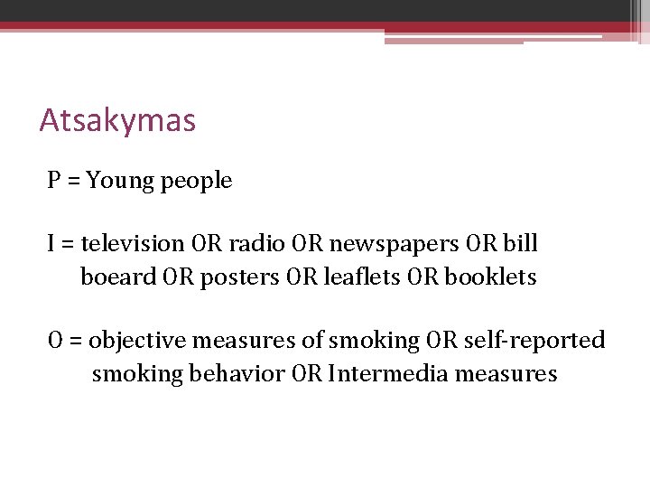 Atsakymas P = Young people I = television OR radio OR newspapers OR bill