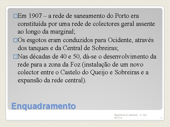 �Em 1907 – a rede de saneamento do Porto era constituída por uma rede