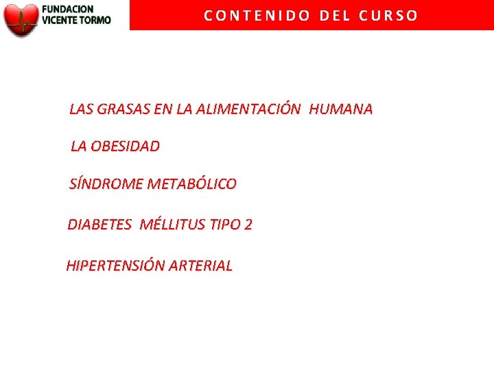 CONTENIDO DEL CURSO LAS GRASAS EN LA ALIMENTACIÓN HUMANA LA OBESIDAD SÍNDROME METABÓLICO DIABETES