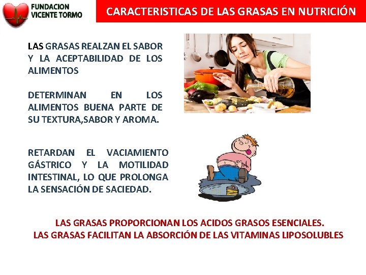 CARACTERISTICAS DE LAS GRASAS EN NUTRICIÓN LAS GRASAS REALZAN EL SABOR Y LA ACEPTABILIDAD