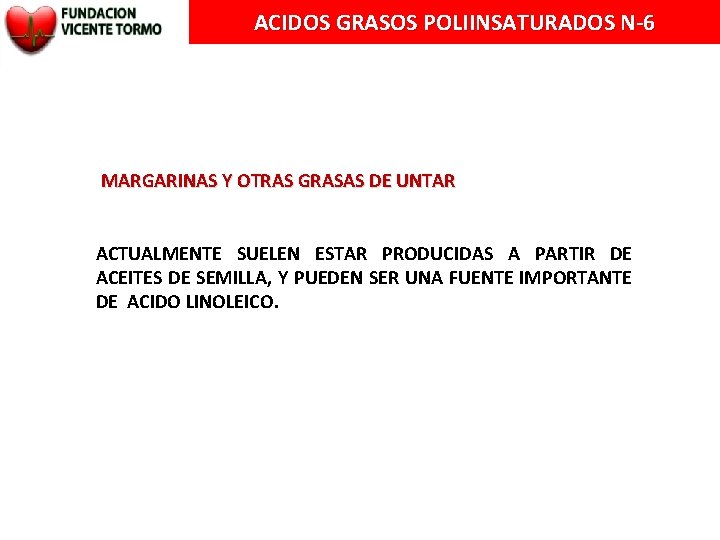 ACIDOS GRASOS POLIINSATURADOS N-6 MARGARINAS Y OTRAS GRASAS DE UNTAR ACTUALMENTE SUELEN ESTAR PRODUCIDAS