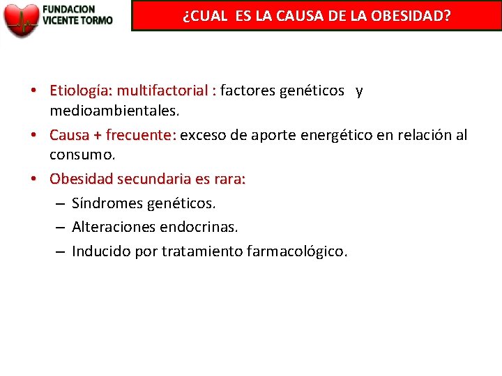 ¿CUAL ES LA CAUSA DE LA OBESIDAD? • Etiología: multifactorial : factores genéticos y