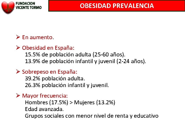 OBESIDAD PREVALENCIA Ø En aumento. Ø Obesidad en España: 15. 5% de población adulta