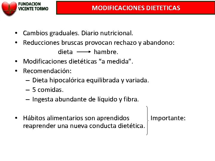 MODIFICACIONES DIETETICAS • Cambios graduales. Diario nutricional. • Reducciones bruscas provocan rechazo y abandono: