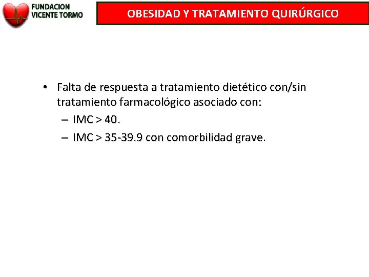 OBESIDAD Y TRATAMIENTO QUIRÚRGICO • Falta de respuesta a tratamiento dietético con/sin tratamiento farmacológico