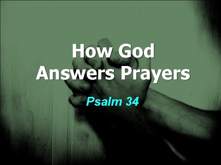 How God Answers Prayers Psalm 34 