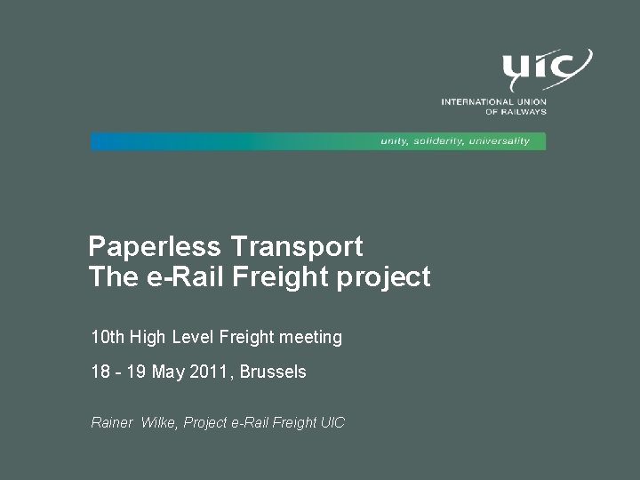 Paperless Transport The e-Rail Freight project 10 th High Level Freight meeting 18 - Paperless Transport The e-Rail Freight project 10 th High Level Freight meeting 18 -