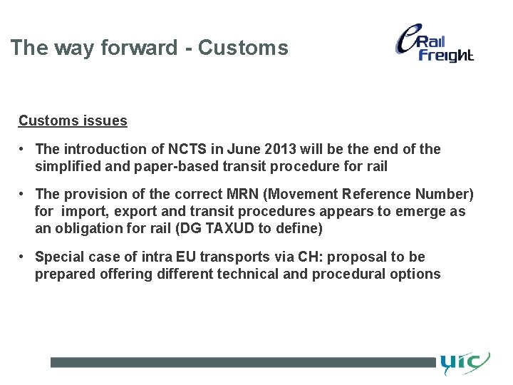 The way forward - Customs issues • The introduction of NCTS in June 2013 The way forward - Customs issues • The introduction of NCTS in June 2013
