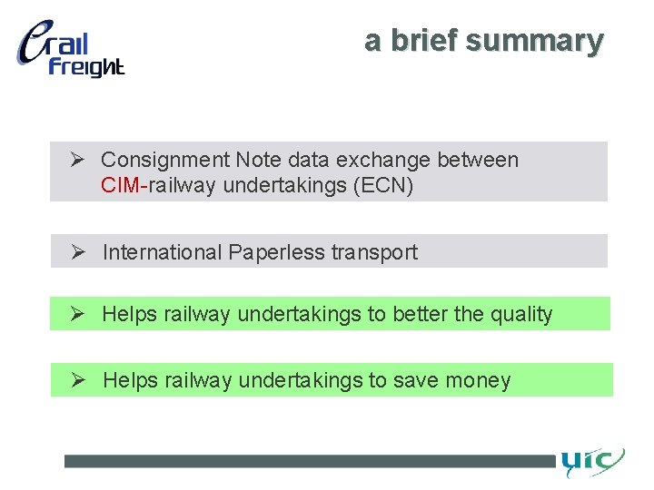 a brief summary Ø Consignment Note data exchange between CIM-railway undertakings (ECN) Ø International a brief summary Ø Consignment Note data exchange between CIM-railway undertakings (ECN) Ø International