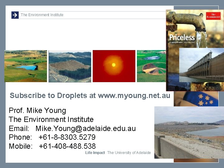 The Environment Institute Subscribe to Droplets at www. myoung. net. au Prof. Mike Young