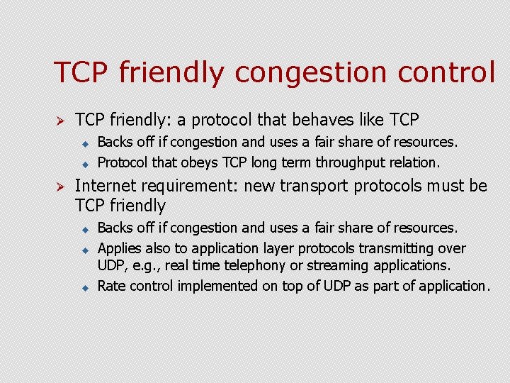 TCP friendly congestion control Ø TCP friendly: a protocol that behaves like TCP u