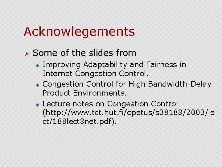 Acknowlegements Ø Some of the slides from u u u Improving Adaptability and Fairness