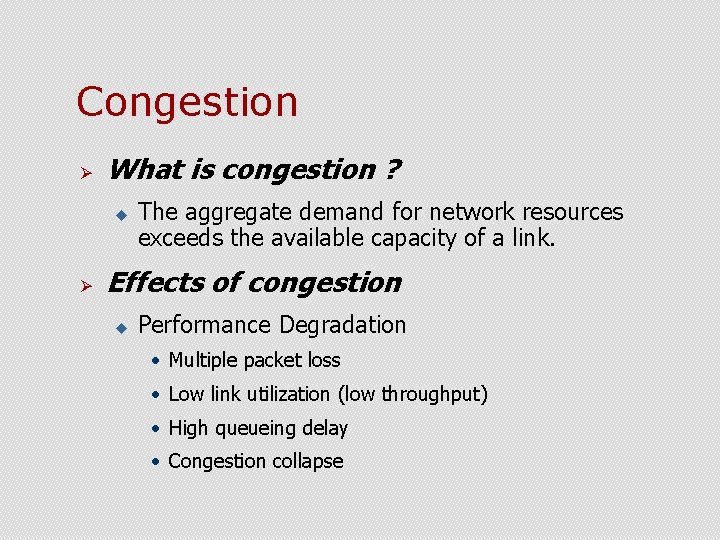 Congestion Ø What is congestion ? u Ø The aggregate demand for network resources