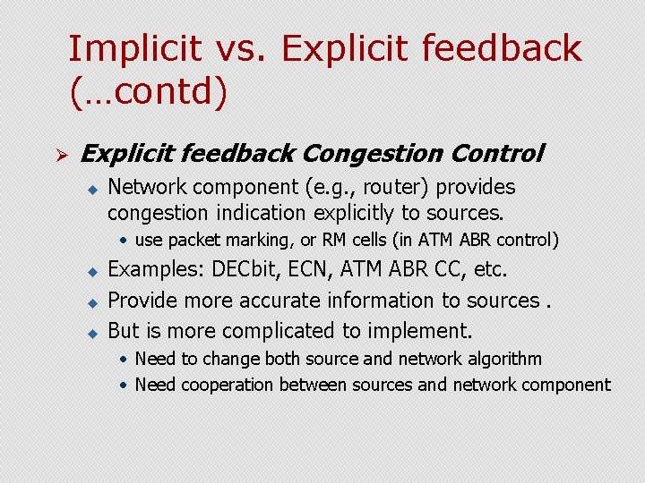 Implicit vs. Explicit feedback (…contd) Ø Explicit feedback Congestion Control u Network component (e.