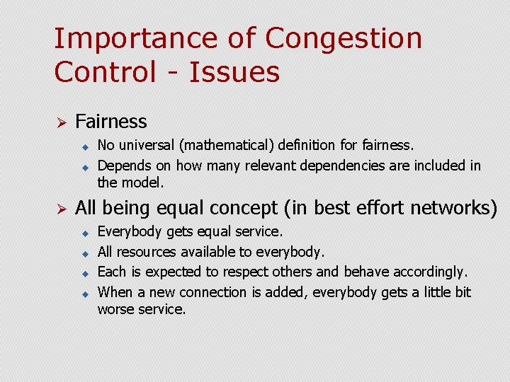 Importance of Congestion Control - Issues Ø Fairness u u Ø No universal (mathematical)