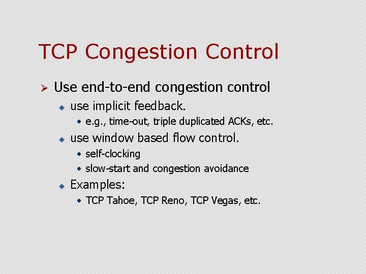 TCP Congestion Control Ø Use end-to-end congestion control u use implicit feedback. • e.