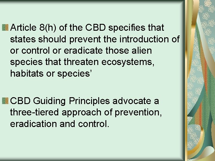 Article 8(h) of the CBD specifies that states should prevent the introduction of or