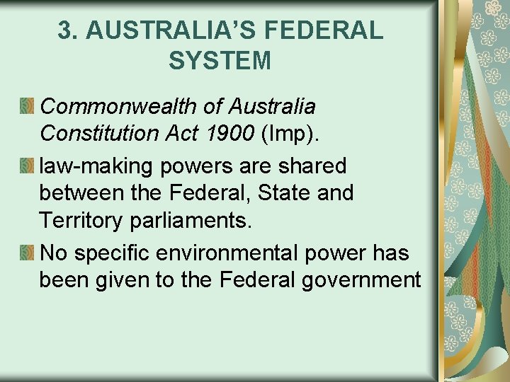 3. AUSTRALIA’S FEDERAL SYSTEM Commonwealth of Australia Constitution Act 1900 (Imp). law-making powers are