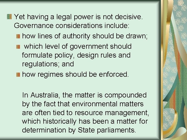 Yet having a legal power is not decisive. Governance considerations include: how lines of