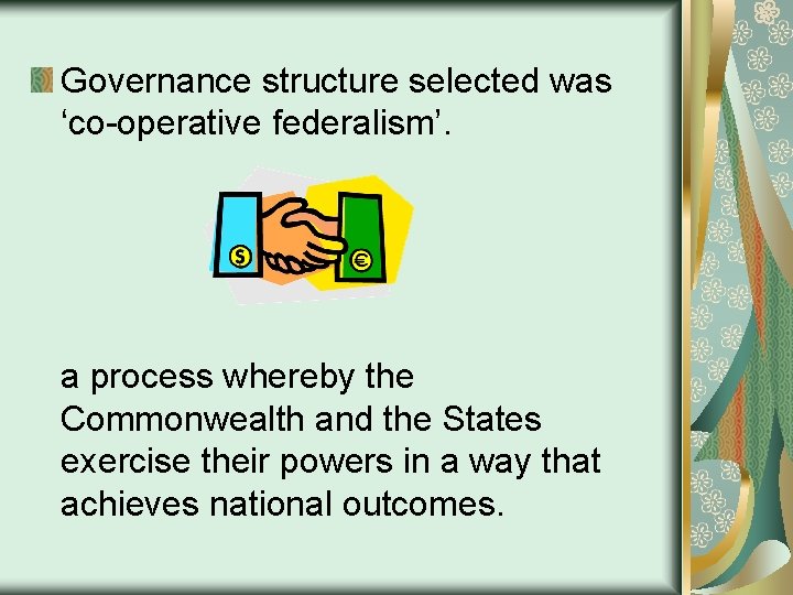 Governance structure selected was ‘co-operative federalism’. a process whereby the Commonwealth and the States