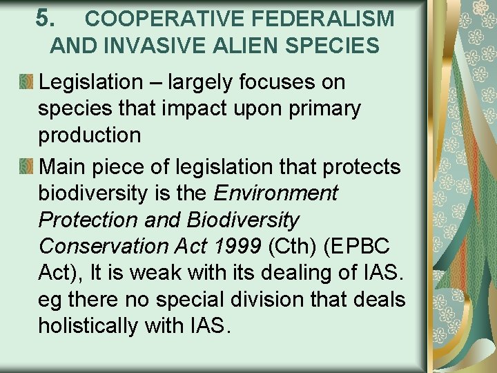 5. COOPERATIVE FEDERALISM AND INVASIVE ALIEN SPECIES Legislation – largely focuses on species that