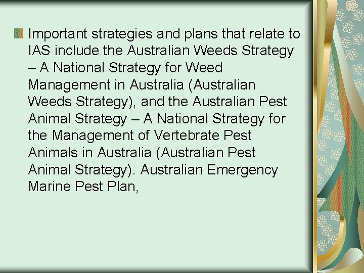 Important strategies and plans that relate to IAS include the Australian Weeds Strategy –