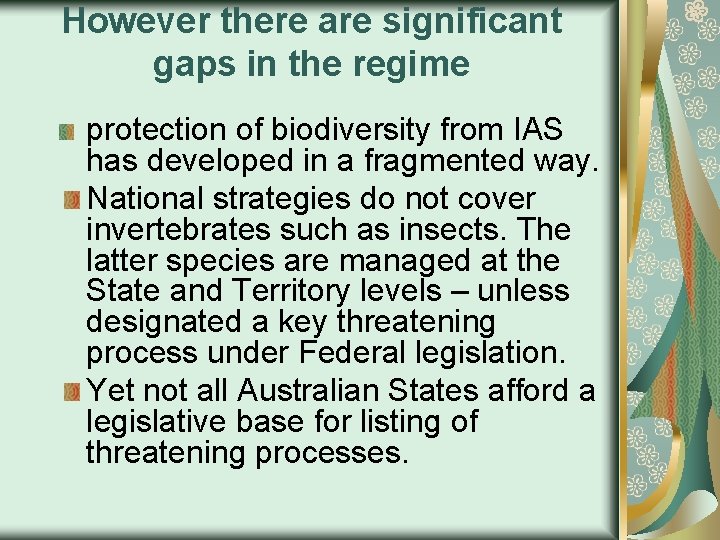 However there are significant gaps in the regime protection of biodiversity from IAS has