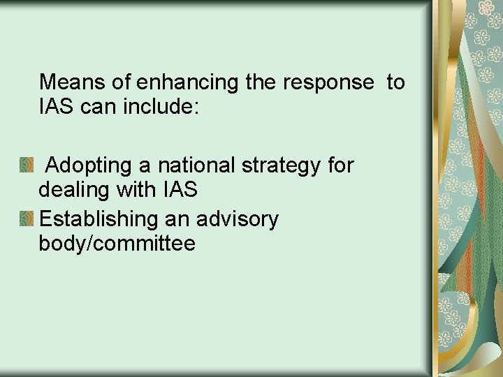 Means of enhancing the response to IAS can include: Adopting a national strategy for