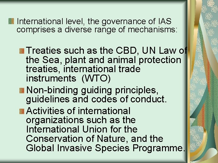 International level, the governance of IAS comprises a diverse range of mechanisms: Treaties such
