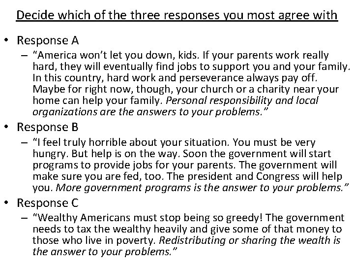 Decide which of the three responses you most agree with • Response A –