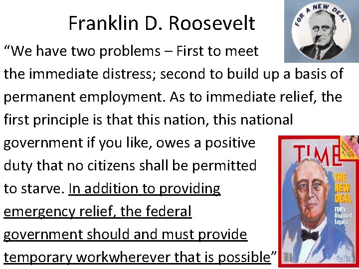 Franklin D. Roosevelt “We have two problems – First to meet the immediate distress;
