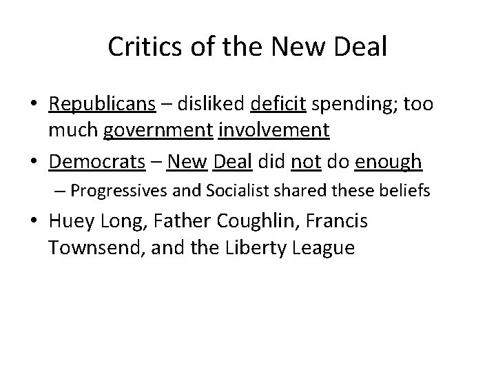 Critics of the New Deal • Republicans – disliked deficit spending; too much government
