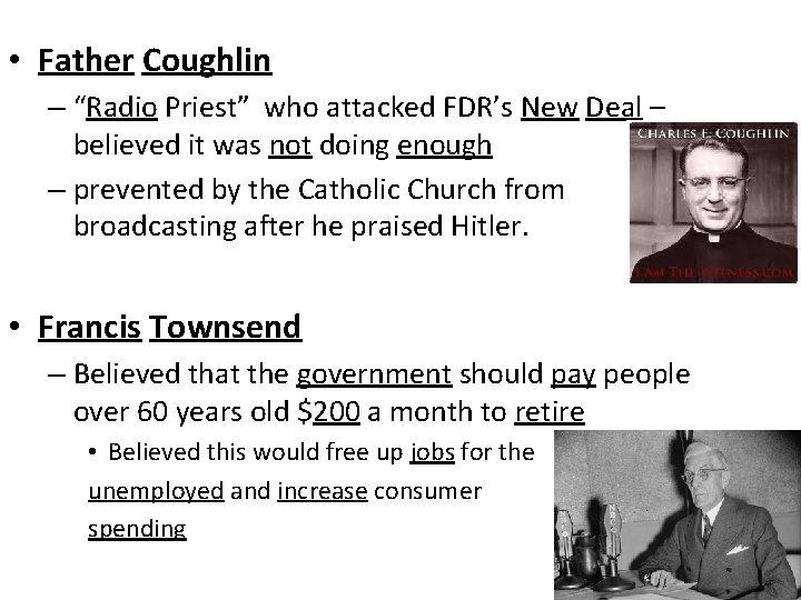  • Father Coughlin – “Radio Priest” who attacked FDR’s New Deal – believed