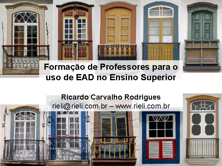 Formação de Professores para o uso de EAD no Ensino Superior Ricardo Carvalho Rodrigues