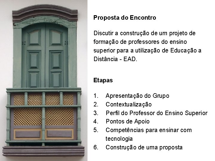 Proposta do Encontro Discutir a construção de um projeto de formação de professores do