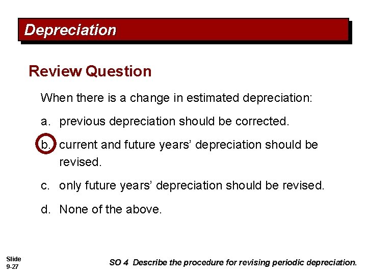 Depreciation Review Question When there is a change in estimated depreciation: a. previous depreciation