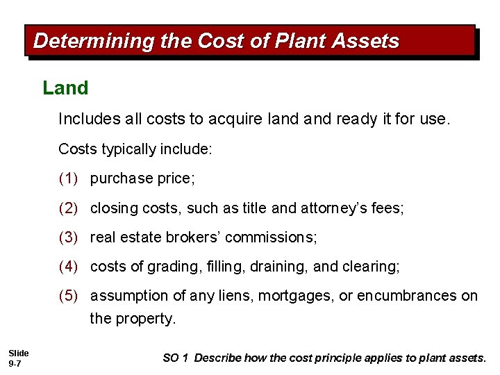 Determining the Cost of Plant Assets Land Includes all costs to acquire land ready
